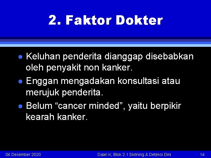 2. Faktor Dokter l l l Keluhan penderita dianggap disebabkan oleh penyakit non kanker.