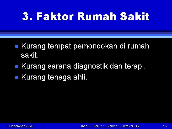 3. Faktor Rumah Sakit l l l Kurang tempat pemondokan di rumah sakit. Kurang