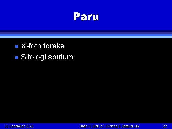 Paru l l X-foto toraks Sitologi sputum 06 Desember 2020 Daan K, Blok 2.