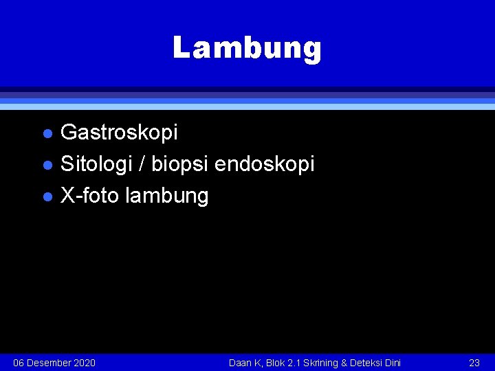 Lambung l l l Gastroskopi Sitologi / biopsi endoskopi X-foto lambung 06 Desember 2020