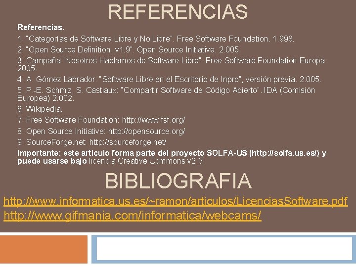 REFERENCIAS Referencias. 1. “Categorías de Software Libre y No Libre”. Free Software Foundation. 1.