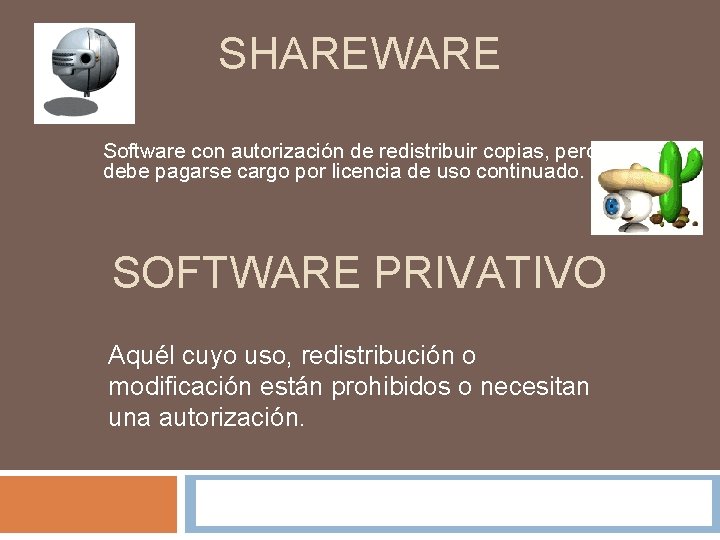 SHAREWARE Software con autorización de redistribuir copias, pero debe pagarse cargo por licencia de