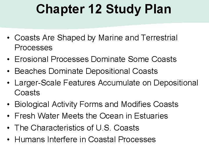 Chapter 12 Study Plan • Coasts Are Shaped by Marine and Terrestrial Processes •