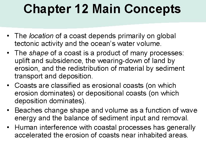 Chapter 12 Main Concepts • The location of a coast depends primarily on global