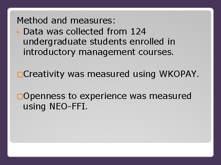 Method and measures: • Data was collected from 124 undergraduate students enrolled in introductory