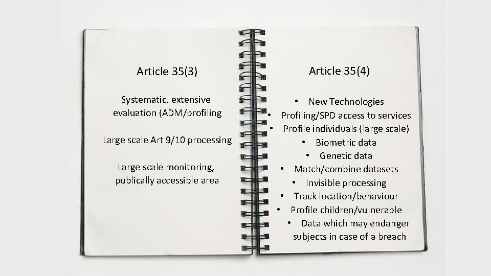 Article 35(3) Article 35(4) Systematic, extensive evaluation (ADM/profiling • New Technologies • Profiling/SPD access Article 35(3) Article 35(4) Systematic, extensive evaluation (ADM/profiling • New Technologies • Profiling/SPD access