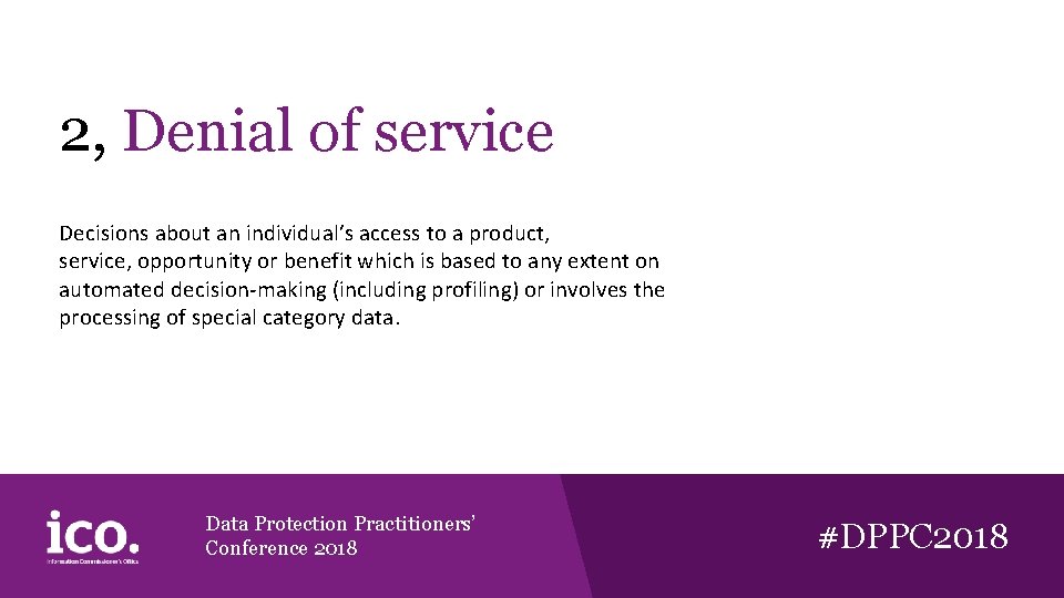 2, Denial of service Decisions about an individual’s access to a product, service, opportunity 2, Denial of service Decisions about an individual’s access to a product, service, opportunity