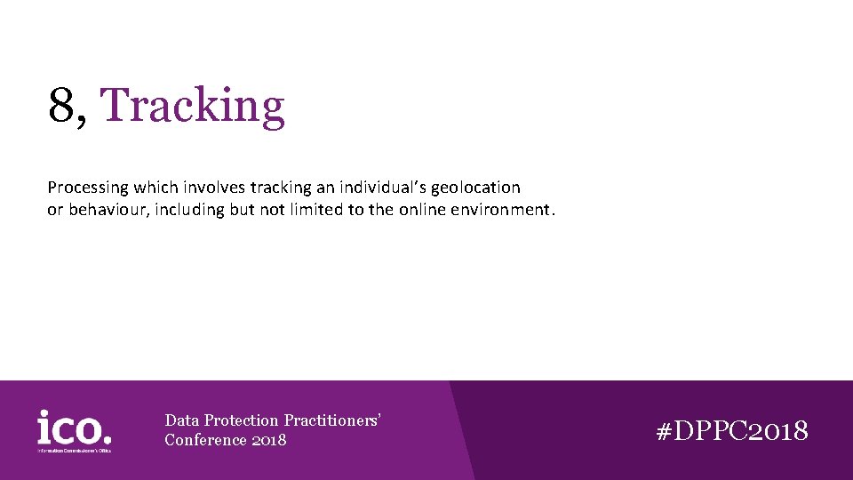 8, Tracking Processing which involves tracking an individual’s geolocation or behaviour, including but not 8, Tracking Processing which involves tracking an individual’s geolocation or behaviour, including but not