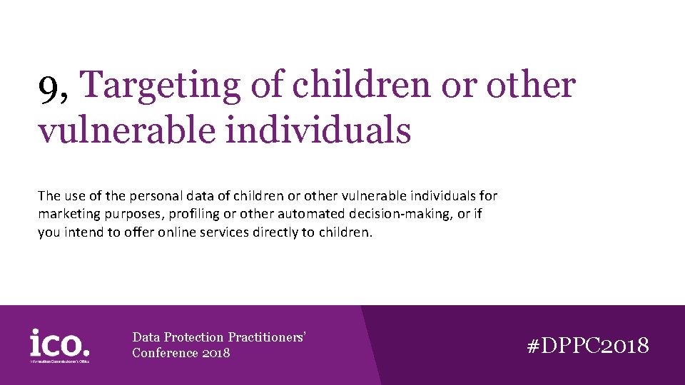 9, Targeting of children or other vulnerable individuals The use of the personal data 9, Targeting of children or other vulnerable individuals The use of the personal data