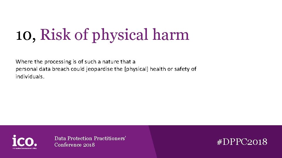 10, Risk of physical harm Where the processing is of such a nature that 10, Risk of physical harm Where the processing is of such a nature that