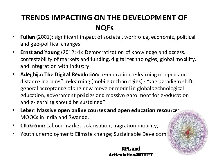 TRENDS IMPACTING ON THE DEVELOPMENT OF NQFs • Fullan (2001): significant impact of societal,