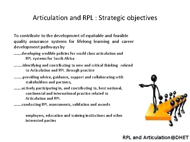 Articulation and RPL : Strategic objectives To contribute to the development of equitable and