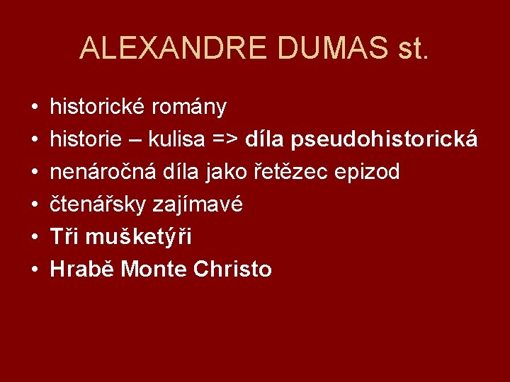 ALEXANDRE DUMAS st. • • • historické romány historie – kulisa => díla pseudohistorická