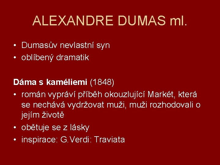 ALEXANDRE DUMAS ml. • Dumasův nevlastní syn • oblíbený dramatik Dáma s kaméliemi (1848)