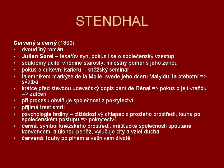 STENDHAL Červený a černý (1830) • dvoudílný román • Julian Sorel – tesařův syn,