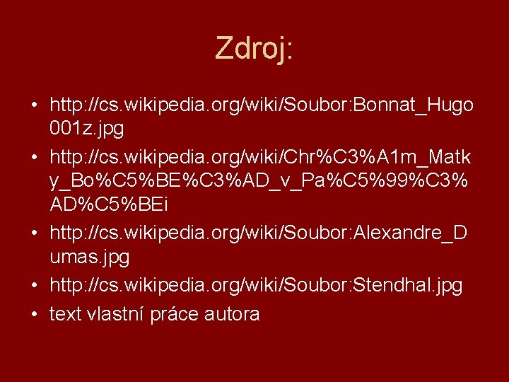 Zdroj: • http: //cs. wikipedia. org/wiki/Soubor: Bonnat_Hugo 001 z. jpg • http: //cs. wikipedia.