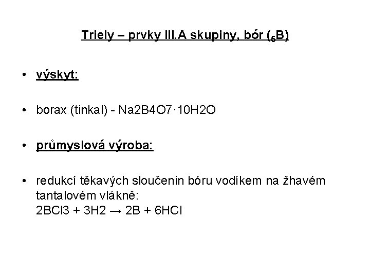 Triely – prvky III. A skupiny, bór (5 B) • výskyt: • borax (tinkal)