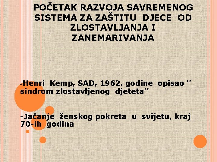 POČETAK RAZVOJA SAVREMENOG SISTEMA ZA ZAŠTITU DJECE OD ZLOSTAVLJANJA I ZANEMARIVANJA -Henri Kemp, SAD,