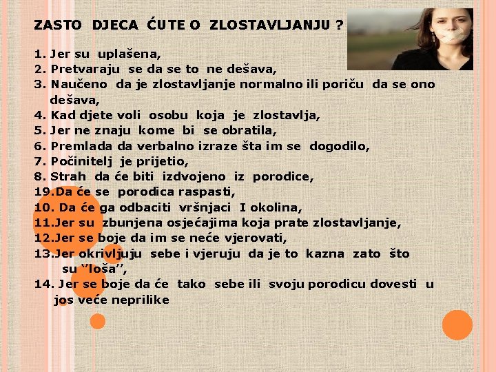 ZASTO DJECA ĆUTE O ZLOSTAVLJANJU ? 1. Jer su uplašena, 2. Pretvaraju se da