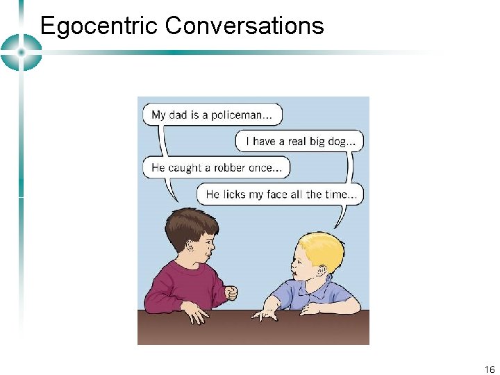 Egocentric Conversations 16 