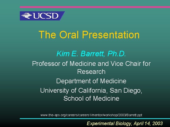 The Oral Presentation Kim E. Barrett, Ph. D. Professor of Medicine and Vice Chair