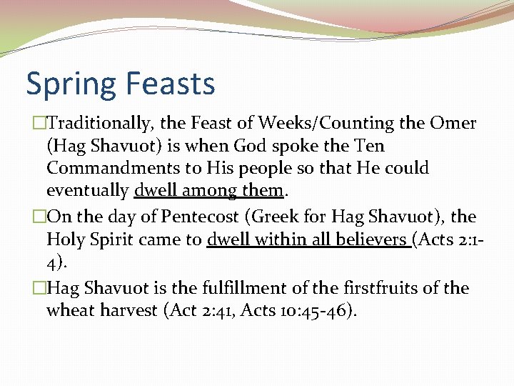 Spring Feasts �Traditionally, the Feast of Weeks/Counting the Omer (Hag Shavuot) is when God