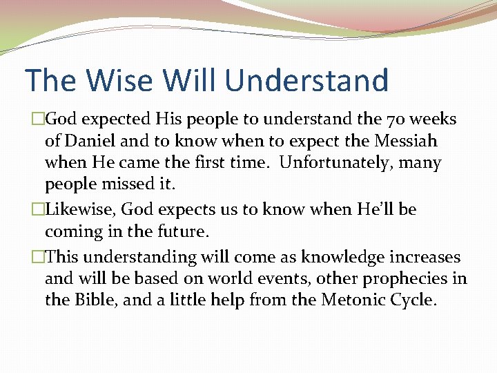 The Wise Will Understand �God expected His people to understand the 70 weeks of
