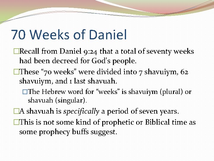 70 Weeks of Daniel �Recall from Daniel 9: 24 that a total of seventy