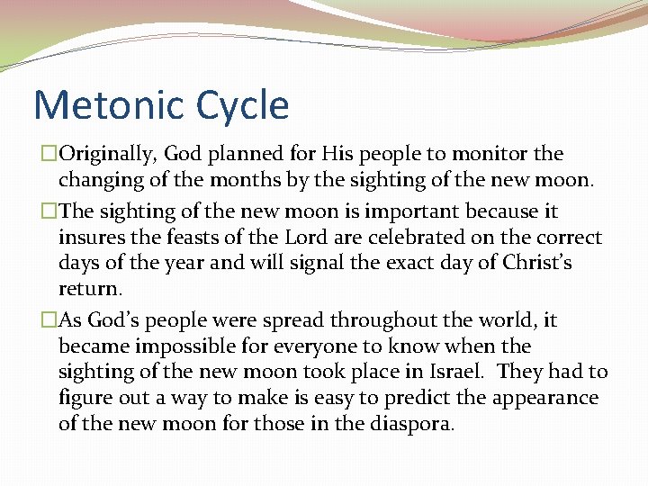 Metonic Cycle �Originally, God planned for His people to monitor the changing of the