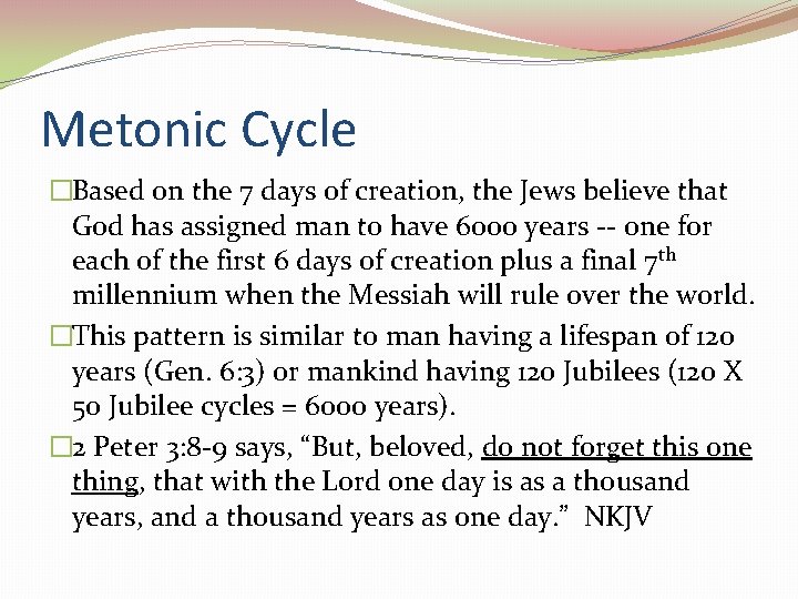 Metonic Cycle �Based on the 7 days of creation, the Jews believe that God