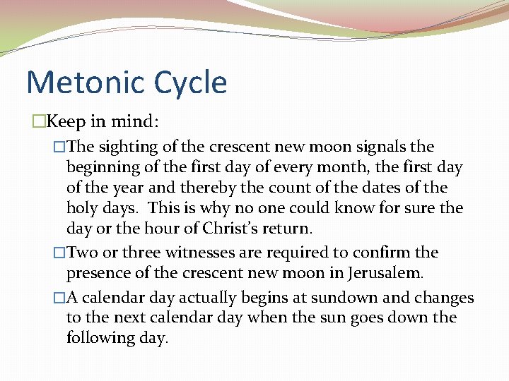 Metonic Cycle �Keep in mind: �The sighting of the crescent new moon signals the