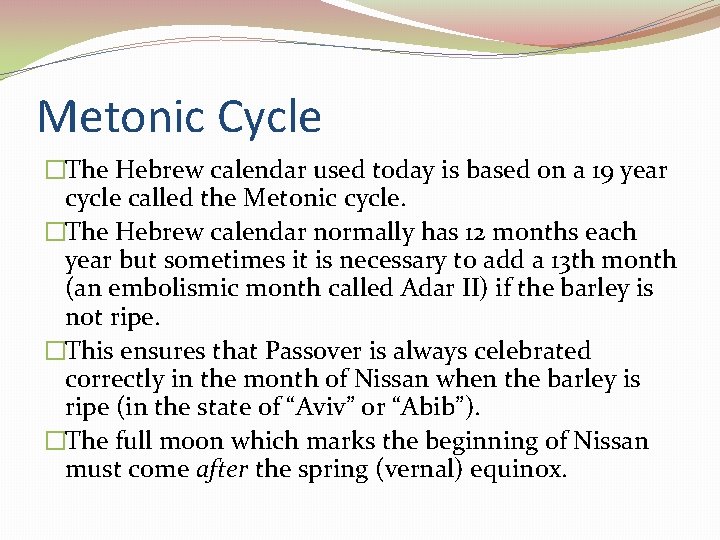 Metonic Cycle �The Hebrew calendar used today is based on a 19 year cycle