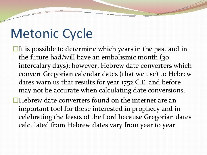 Metonic Cycle �It is possible to determine which years in the past and in