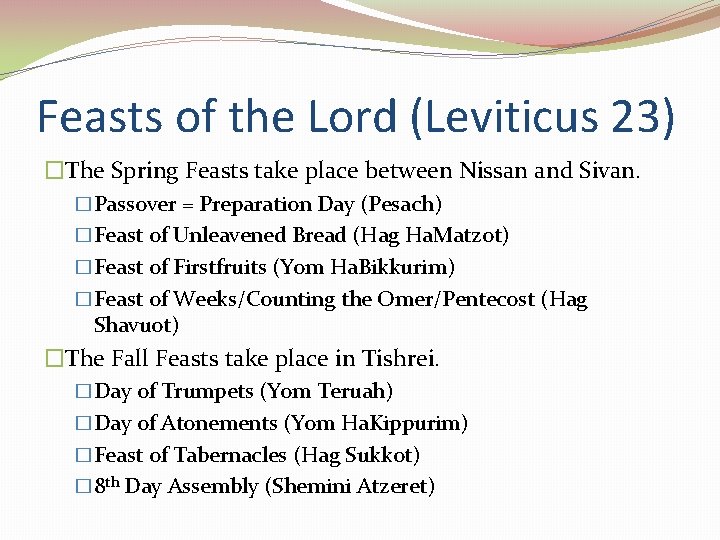 Feasts of the Lord (Leviticus 23) �The Spring Feasts take place between Nissan and