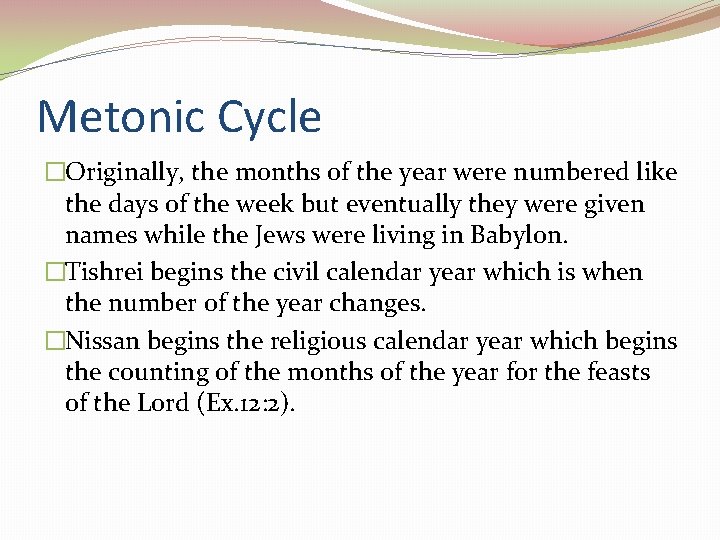 Metonic Cycle �Originally, the months of the year were numbered like the days of