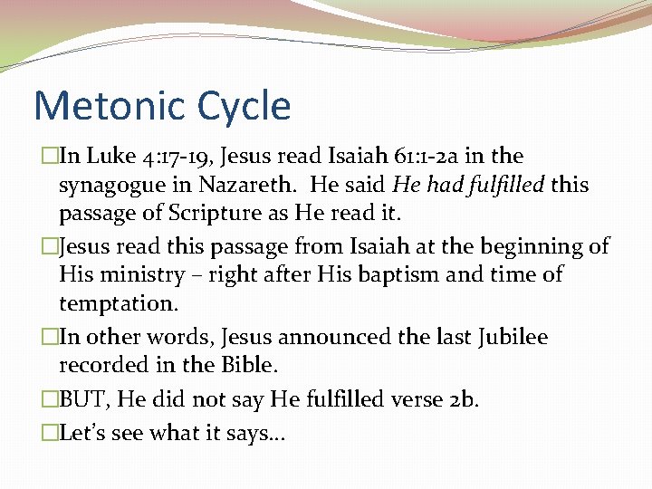 Metonic Cycle �In Luke 4: 17 -19, Jesus read Isaiah 61: 1 -2 a