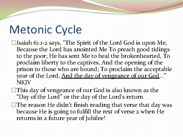 Metonic Cycle �Isaiah 61: 1 -2 says, "The Spirit of the Lord God is