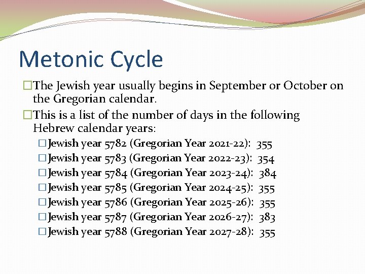 Metonic Cycle �The Jewish year usually begins in September or October on the Gregorian