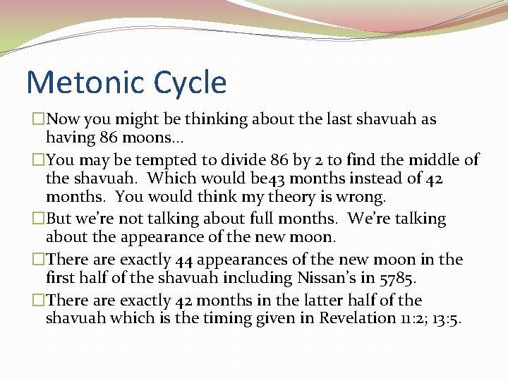 Metonic Cycle �Now you might be thinking about the last shavuah as having 86