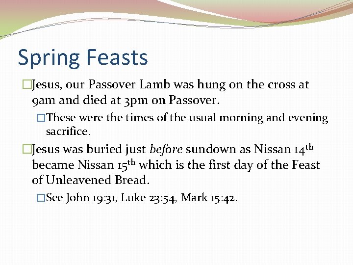 Spring Feasts �Jesus, our Passover Lamb was hung on the cross at 9 am