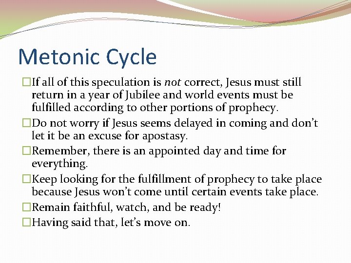 Metonic Cycle �If all of this speculation is not correct, Jesus must still return