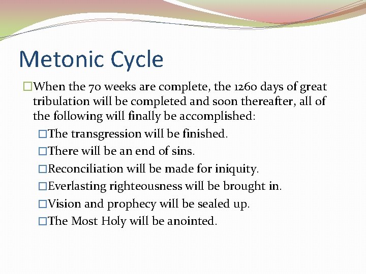 Metonic Cycle �When the 70 weeks are complete, the 1260 days of great tribulation