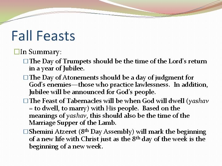 Fall Feasts �In Summary: �The Day of Trumpets should be the time of the