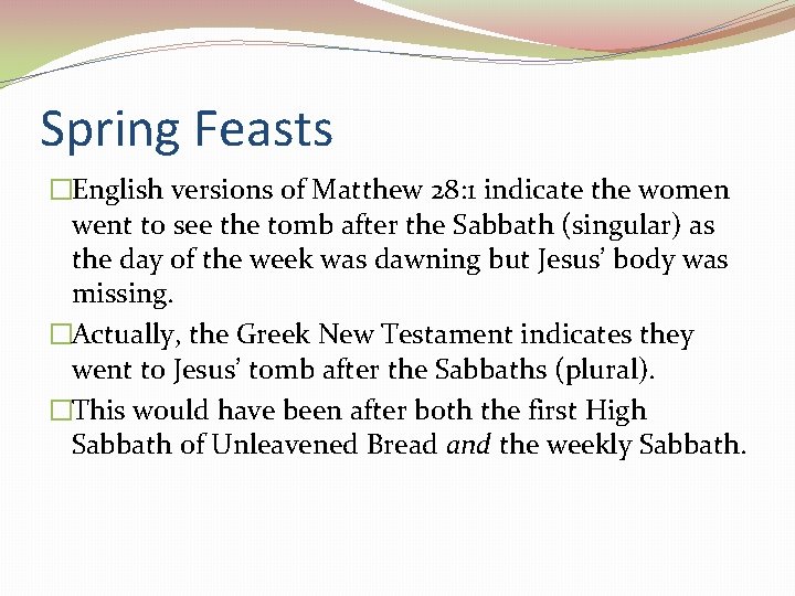 Spring Feasts �English versions of Matthew 28: 1 indicate the women went to see