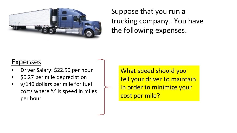 Suppose that you run a trucking company. You have the following expenses. Expenses •