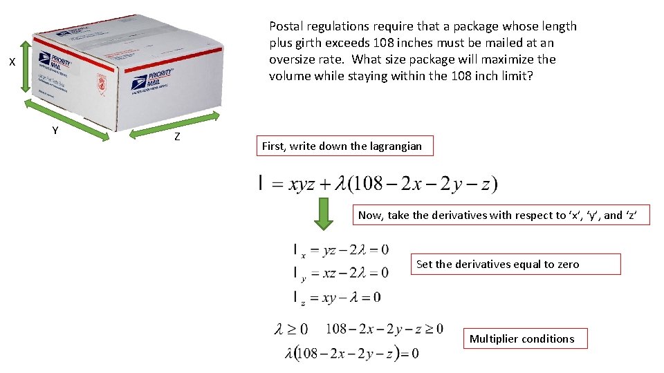 Postal regulations require that a package whose length plus girth exceeds 108 inches must