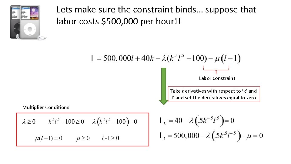 Lets make sure the constraint binds… suppose that labor costs $500, 000 per hour!!