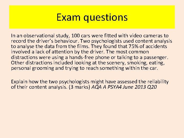 Exam questions In an observational study, 100 cars were fitted with video cameras to