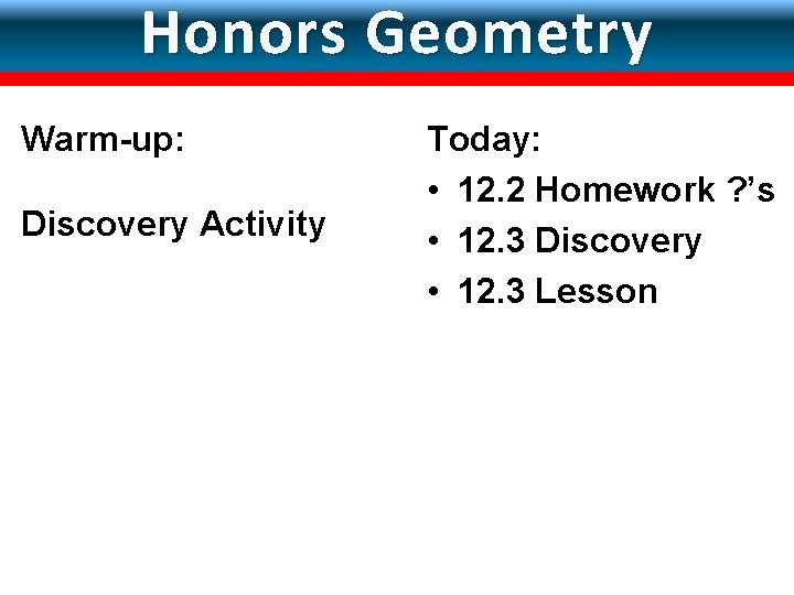 LESSON Surface Areas of Pyramids &Cones 12 -3 Honors Geometry Warm-up: Discovery Activity Today: