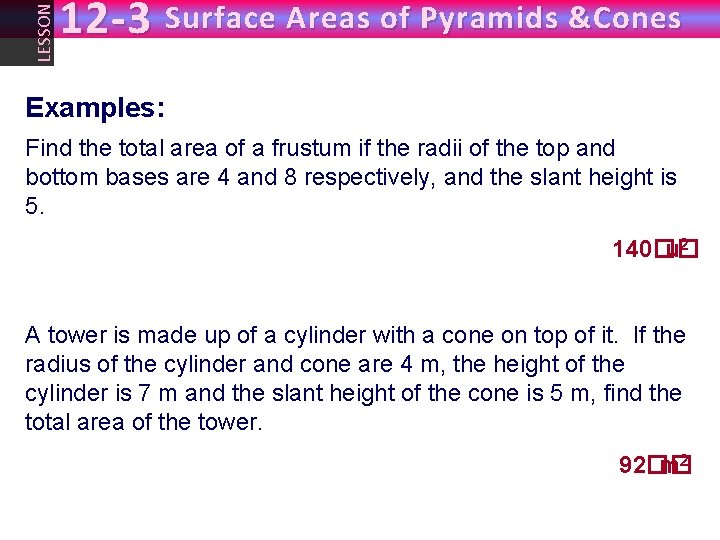 LESSON 12 -3 Surface Areas of Pyramids &Cones Examples: Find the total area of